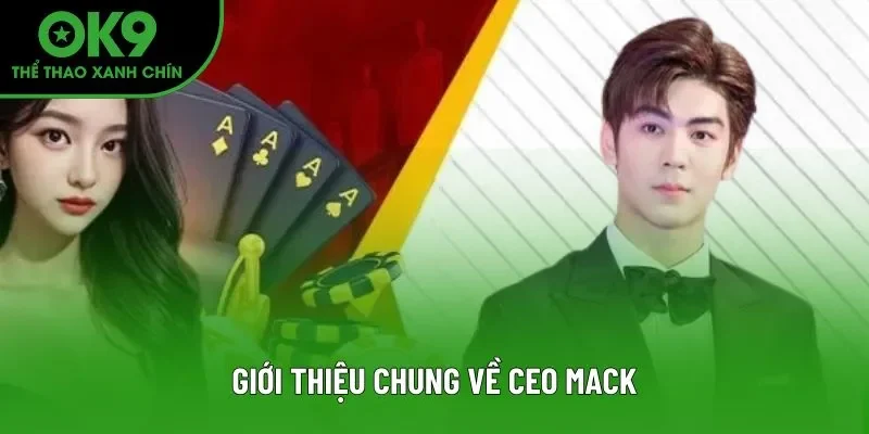 Giới thiệu chung về CEO MACK