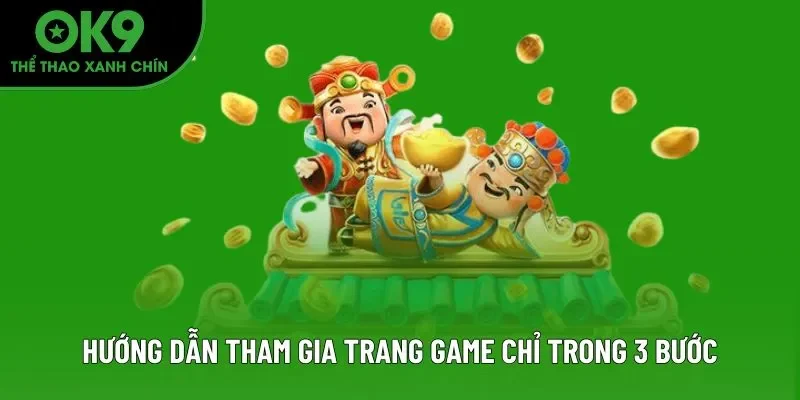 Hướng dẫn tham gia trang game chỉ trong 3 bước
