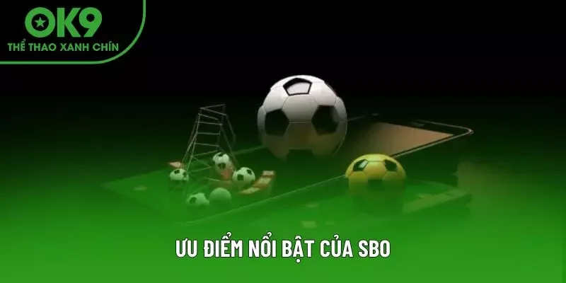 Ưu điểm nổi bật của SBO